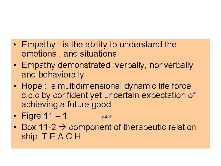  • Empathy : is the ability to understand the emotions , and situations