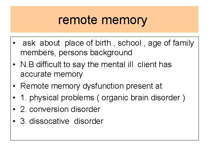 remote memory • ask about place of birth , school , age of family