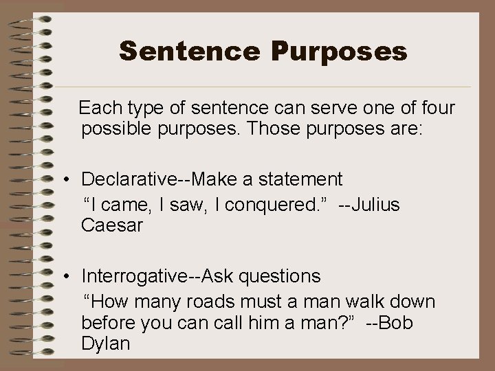 Sentence Purposes Each type of sentence can serve one of four possible purposes. Those