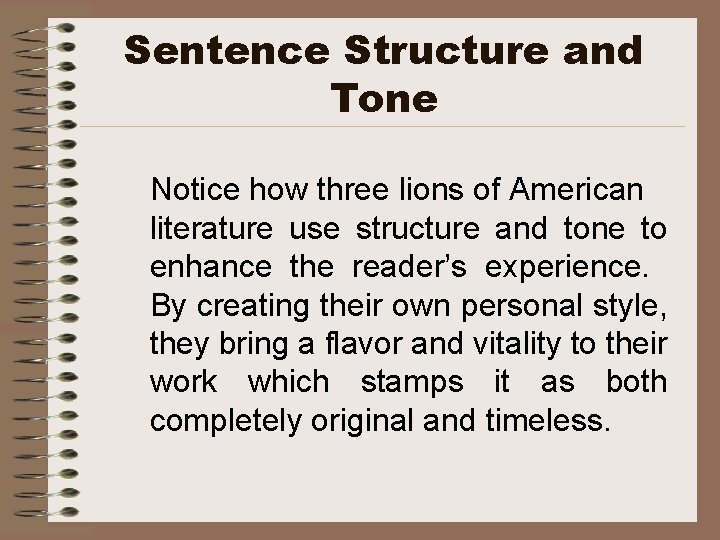 Sentence Structure and Tone Notice how three lions of American literature use structure and