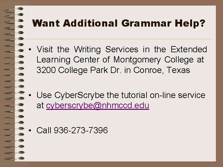 Want Additional Grammar Help? • Visit the Writing Services in the Extended Learning Center