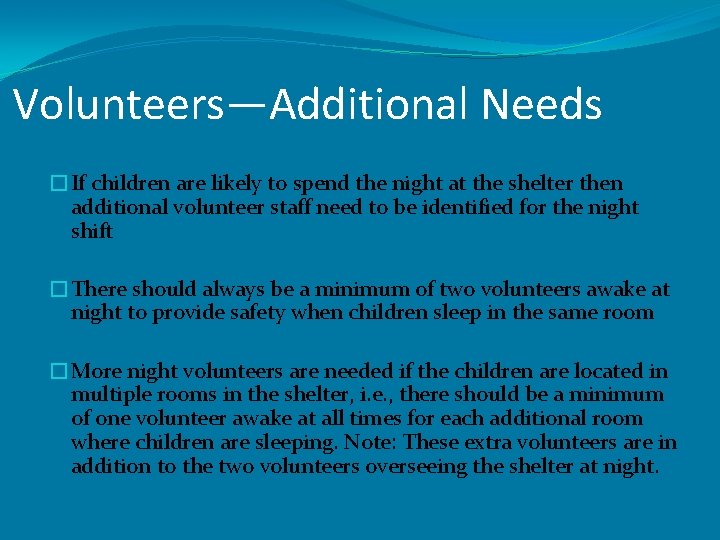 Volunteers—Additional Needs �If children are likely to spend the night at the shelter then