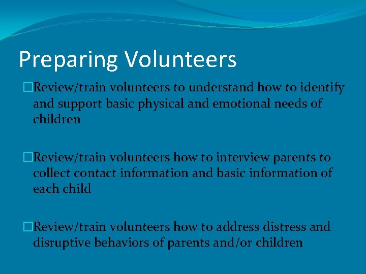 Preparing Volunteers �Review/train volunteers to understand how to identify and support basic physical and
