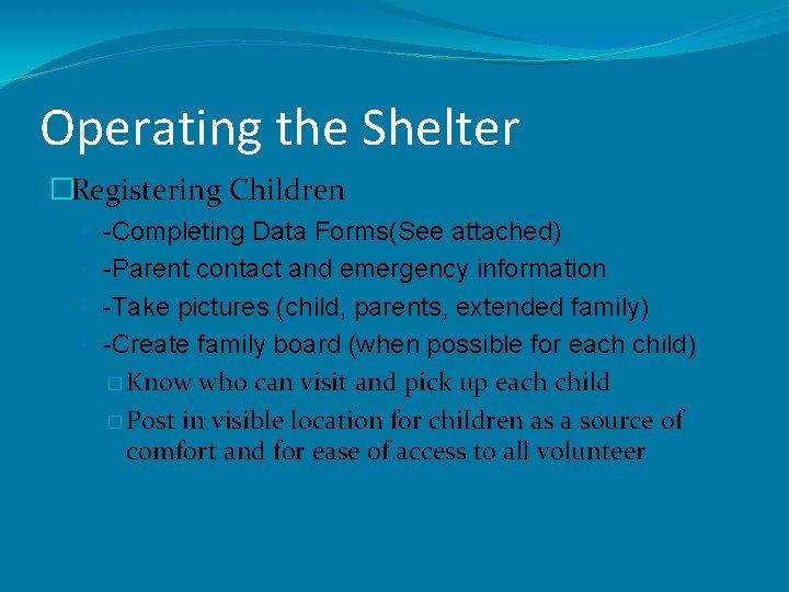 Operating the Shelter �Registering Children • -Completing Data Forms(See attached) • -Parent contact and