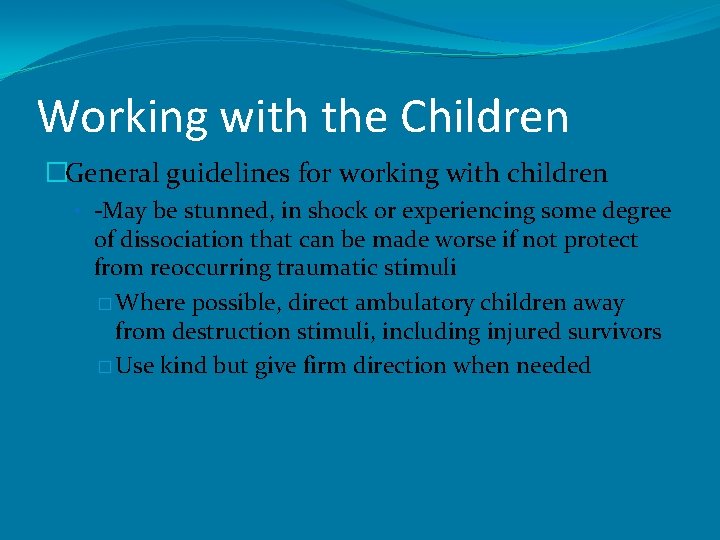 Working with the Children �General guidelines for working with children • -May be stunned,