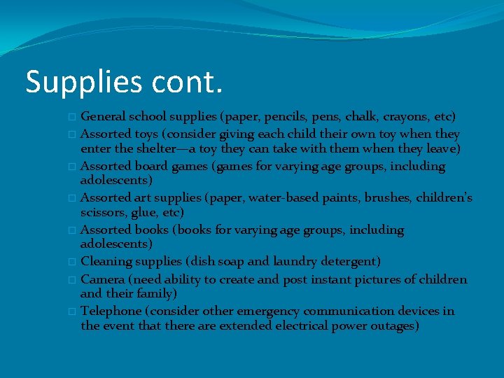 Supplies cont. General school supplies (paper, pencils, pens, chalk, crayons, etc) � Assorted toys