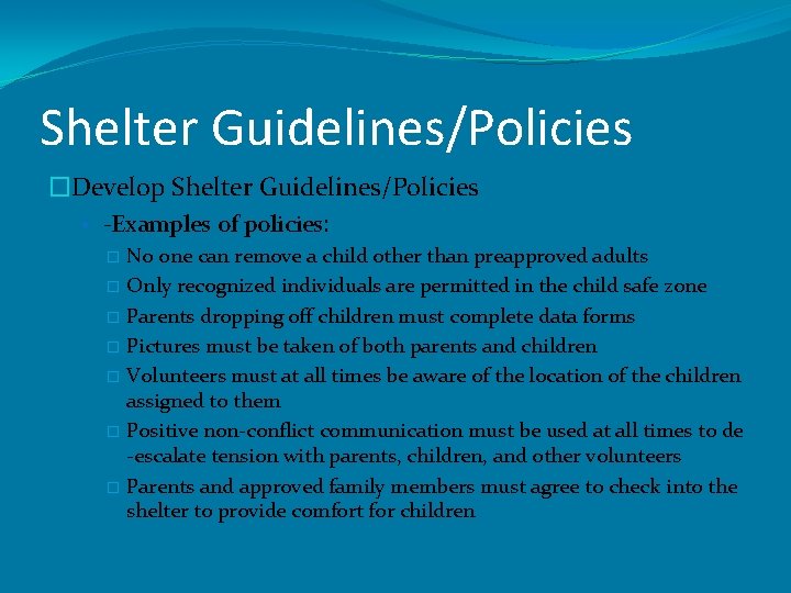Shelter Guidelines/Policies �Develop Shelter Guidelines/Policies • -Examples of policies: � No one can remove