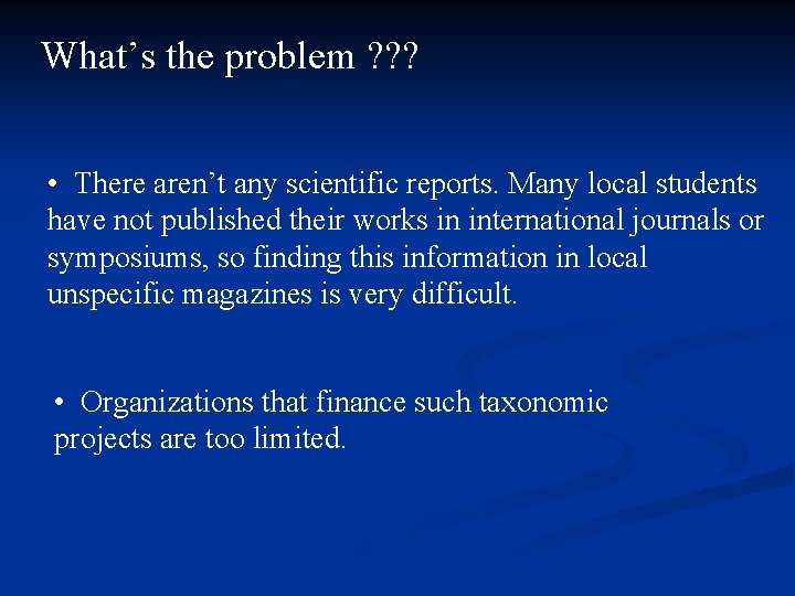 What’s the problem ? ? ? • There aren’t any scientific reports. Many local