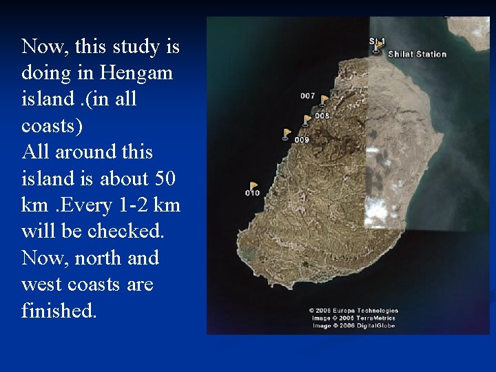 Now, this study is doing in Hengam island. (in all coasts) All around this