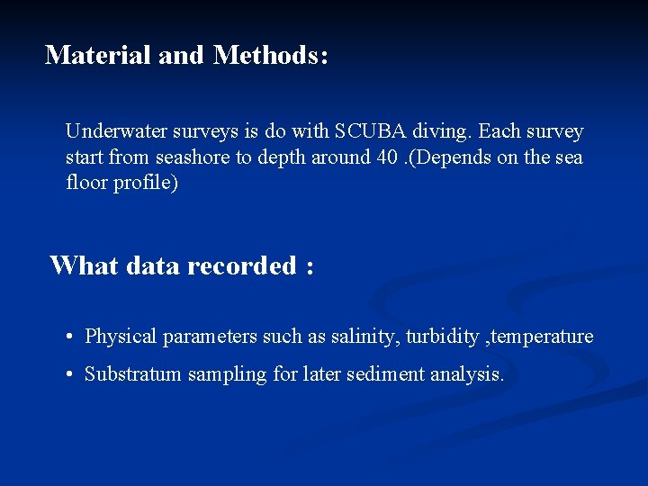 Material and Methods: Underwater surveys is do with SCUBA diving. Each survey start from