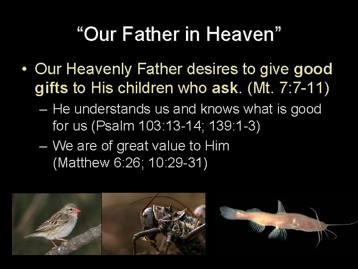 “Our Father in Heaven” • Our Heavenly Father desires to give good gifts to