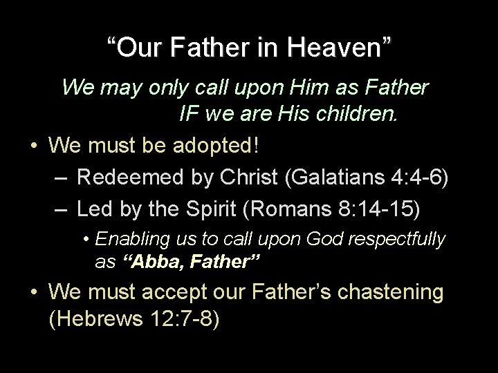 “Our Father in Heaven” We may only call upon Him as Father IF we