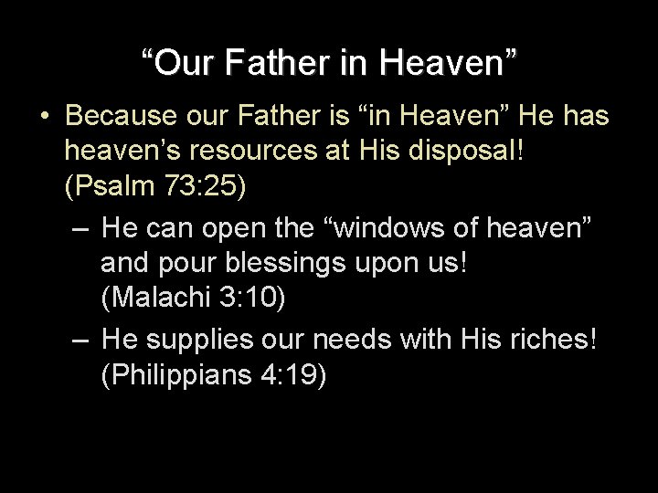 “Our Father in Heaven” • Because our Father is “in Heaven” He has heaven’s