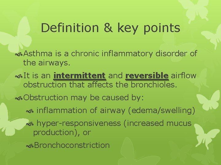 Definition & key points Asthma is a chronic inflammatory disorder of the airways. It