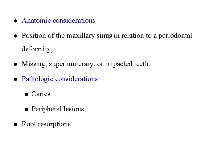 l Anatomic considerations l Position of the maxillary sinus in relation to a periodontal