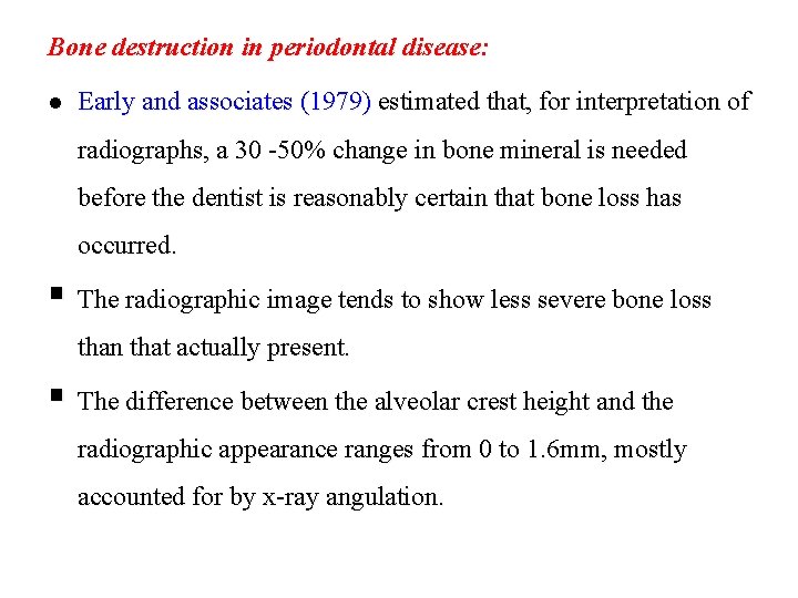 Bone destruction in periodontal disease: l Early and associates (1979) estimated that, for interpretation