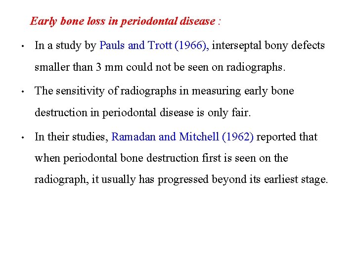 Early bone loss in periodontal disease : • In a study by Pauls and