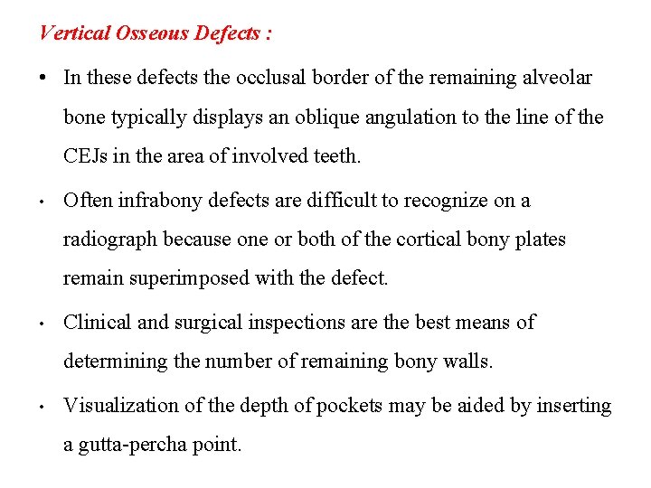 Vertical Osseous Defects : • In these defects the occlusal border of the remaining