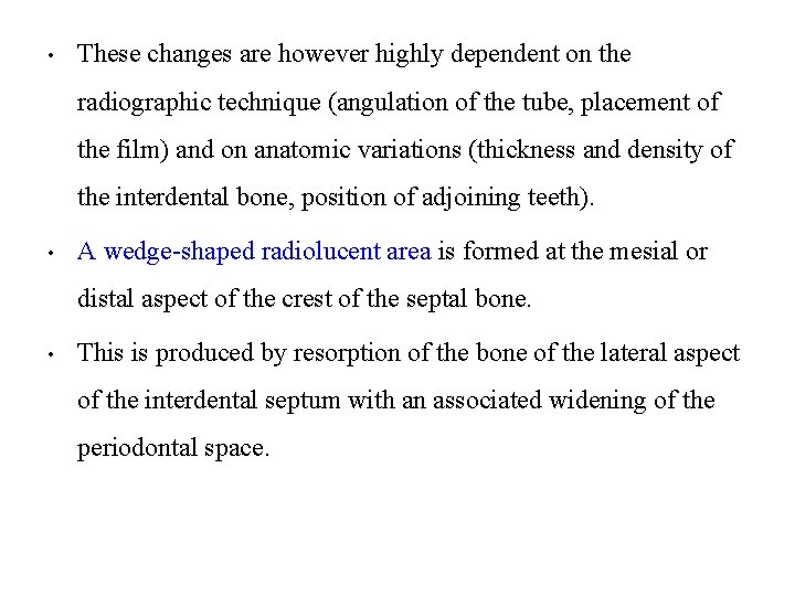  • These changes are however highly dependent on the radiographic technique (angulation of