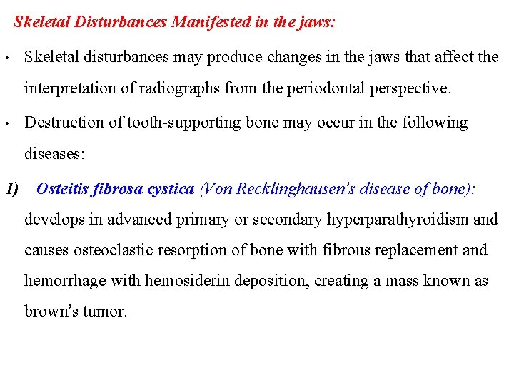 Skeletal Disturbances Manifested in the jaws: • Skeletal disturbances may produce changes in the