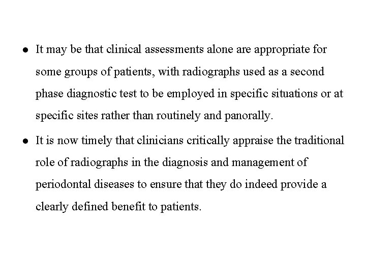 l It may be that clinical assessments alone are appropriate for some groups of