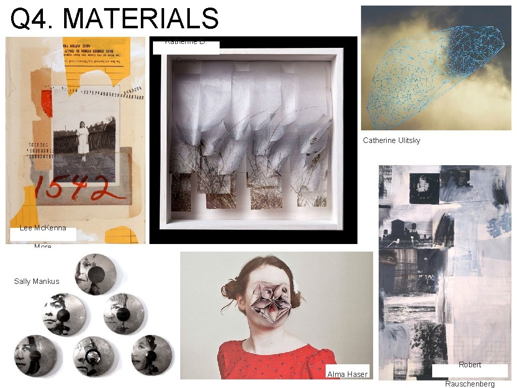 Q 4. MATERIALS Katherine D. Crone Catherine Ulitsky Lee Mc. Kenna More Sally Mankus Q 4. MATERIALS Katherine D. Crone Catherine Ulitsky Lee Mc. Kenna More Sally Mankus