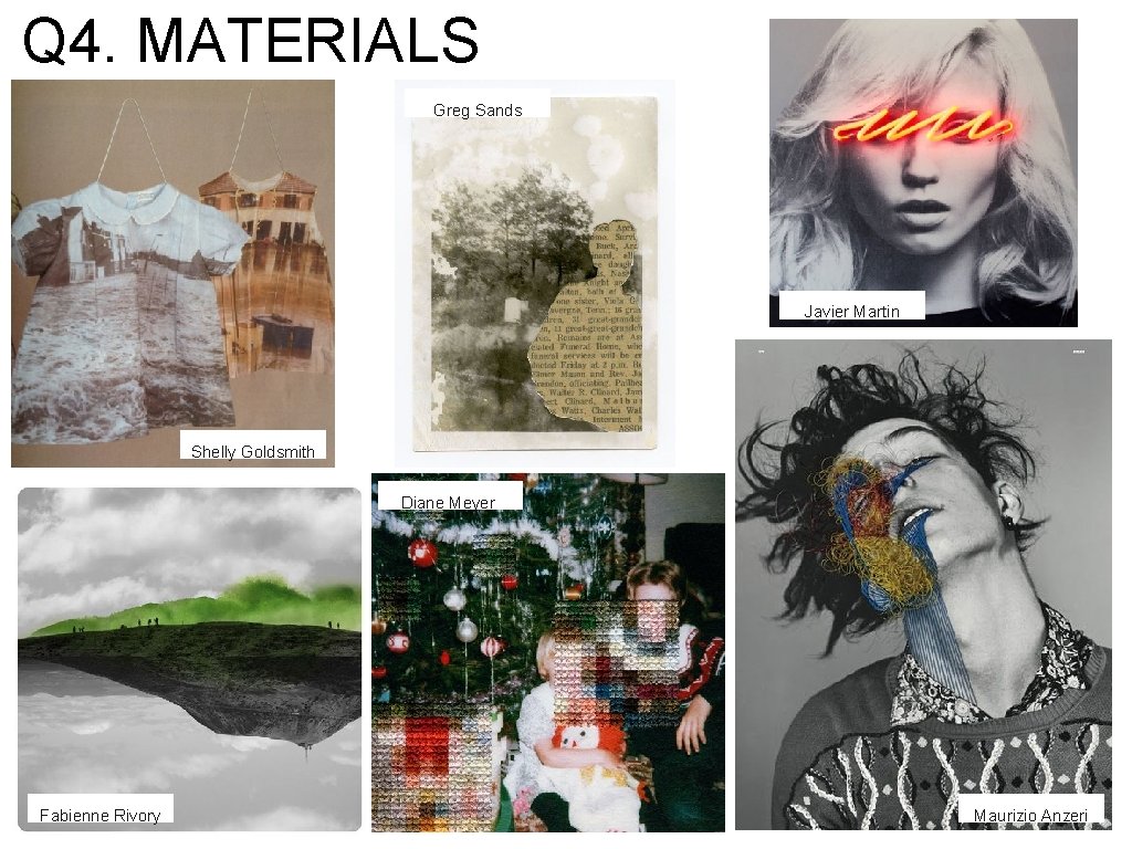 Q 4. MATERIALS Greg Sands Javier Martin Shelly Goldsmith Diane Meyer Fabienne Rivory Maurizio Q 4. MATERIALS Greg Sands Javier Martin Shelly Goldsmith Diane Meyer Fabienne Rivory Maurizio