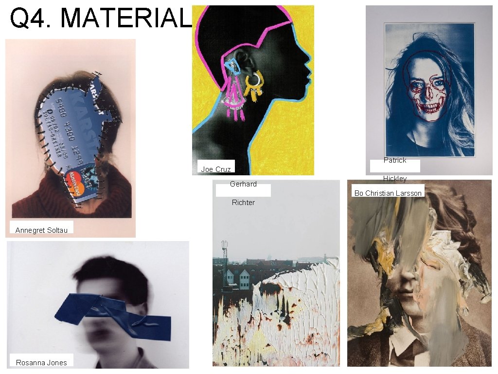 Q 4. MATERIALS Patrick Joe Cruz Gerhard Hickley Bo Christian Larsson Richter Annegret Soltau Q 4. MATERIALS Patrick Joe Cruz Gerhard Hickley Bo Christian Larsson Richter Annegret Soltau