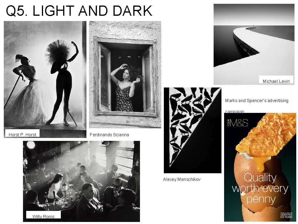 Q 5. LIGHT AND DARK Michael Levin Marks and Spencer’s advertising campaign Horst P. Q 5. LIGHT AND DARK Michael Levin Marks and Spencer’s advertising campaign Horst P.