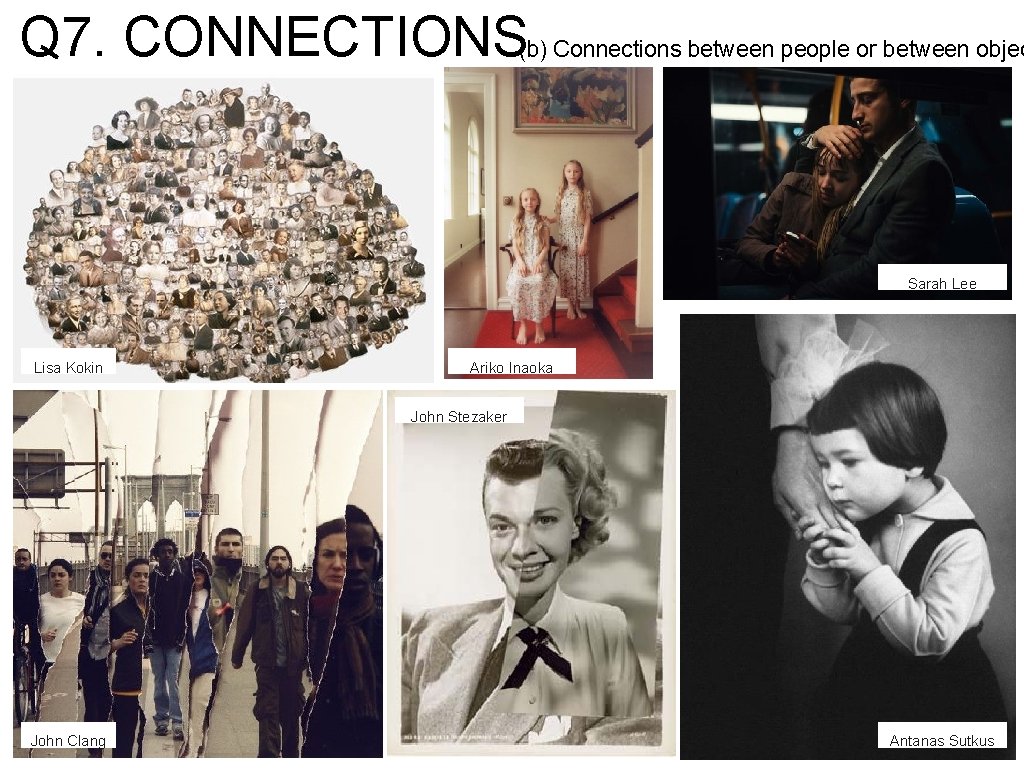 Q 7. CONNECTIONS(b) Connections between people or between objec Sarah Lee Lisa Kokin Ariko Q 7. CONNECTIONS(b) Connections between people or between objec Sarah Lee Lisa Kokin Ariko
