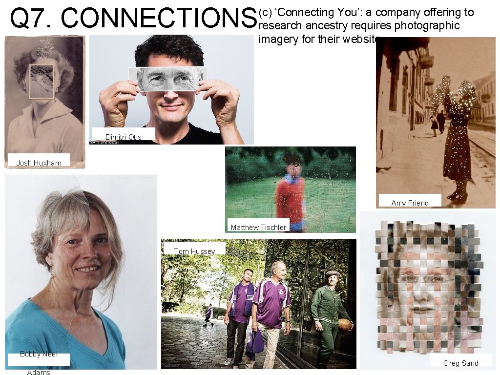 Q 7. CONNECTIONS (c) ‘Connecting You’: a company offering to research ancestry requires photographic Q 7. CONNECTIONS (c) ‘Connecting You’: a company offering to research ancestry requires photographic