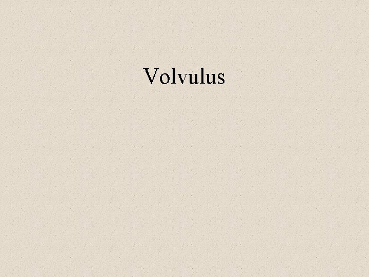 Volvulus 