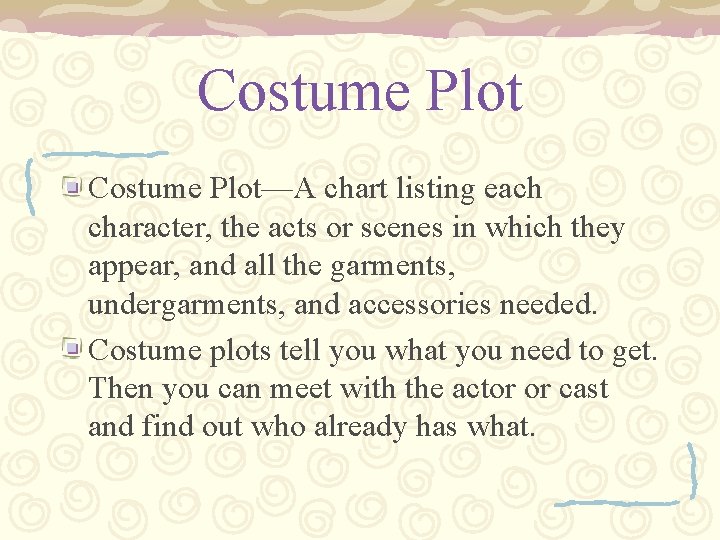 Costume Plot—A chart listing each character, the acts or scenes in which they appear,