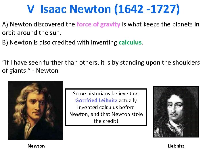 V Isaac Newton (1642 -1727) A) Newton discovered the force of gravity is what