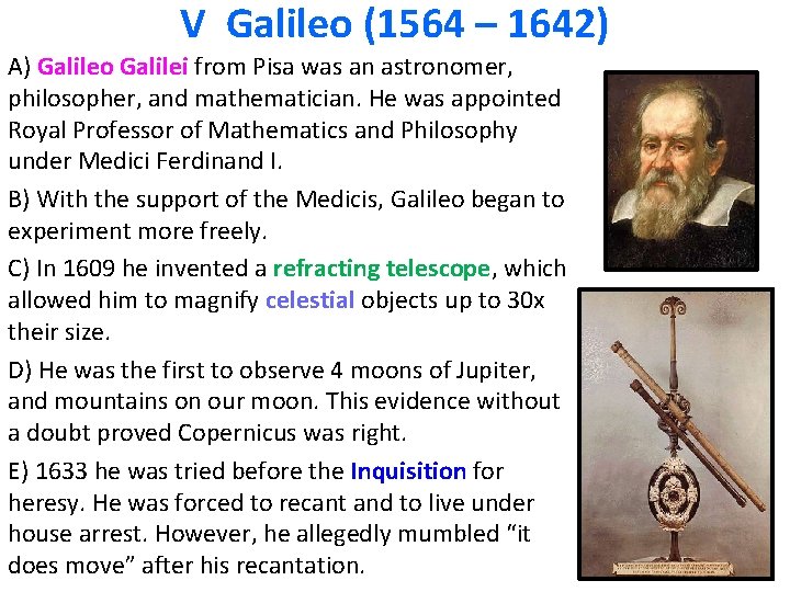 V Galileo (1564 – 1642) A) Galileo Galilei from Pisa was an astronomer, philosopher,
