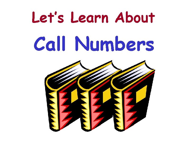 Let’s Learn About Call Numbers 