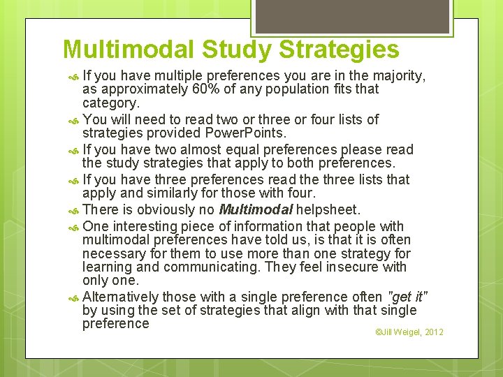 Multimodal Study Strategies If you have multiple preferences you are in the majority, as