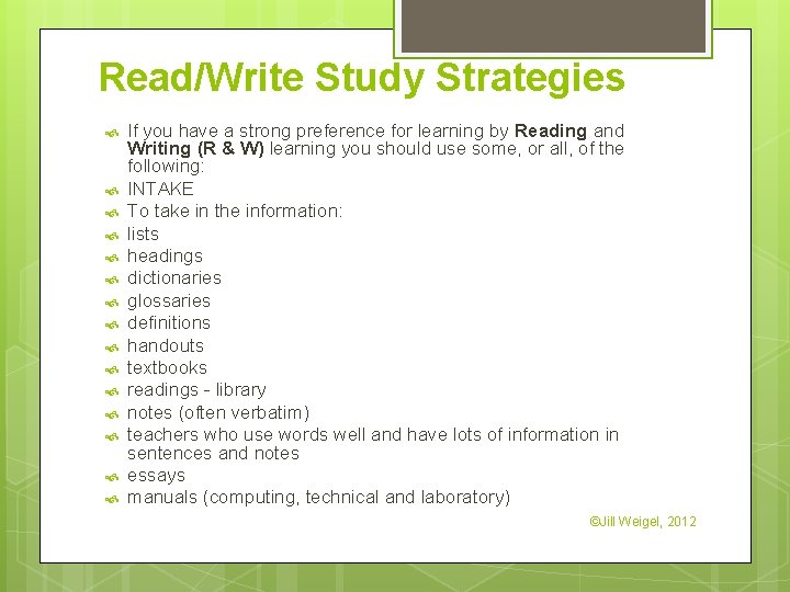 Read/Write Study Strategies If you have a strong preference for learning by Reading and