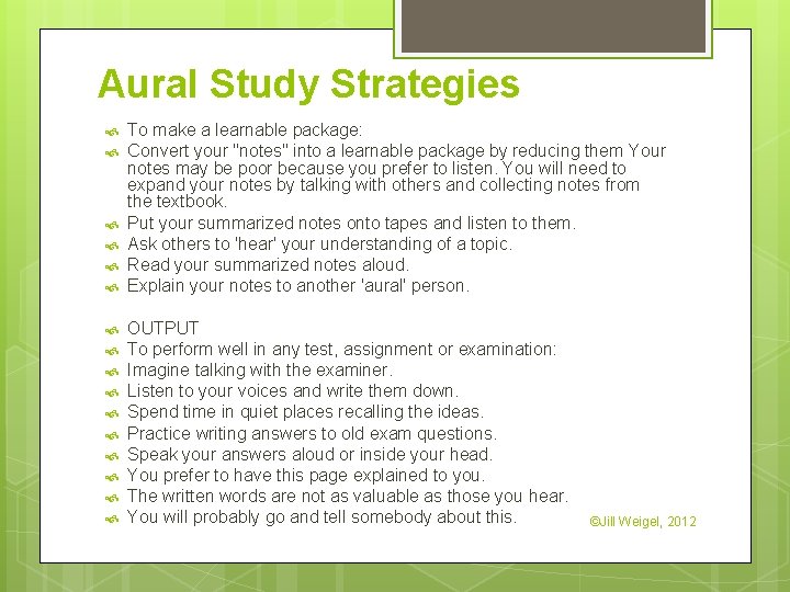 Aural Study Strategies To make a learnable package: Convert your "notes" into a learnable
