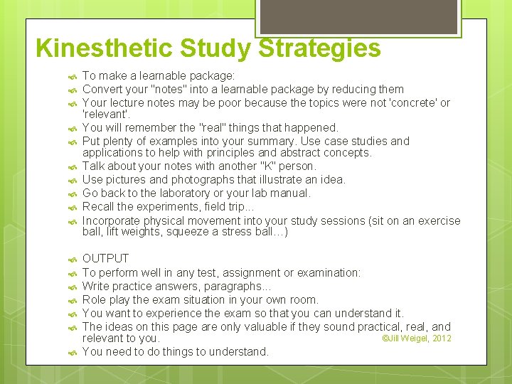 Kinesthetic Study Strategies To make a learnable package: Convert your "notes" into a learnable