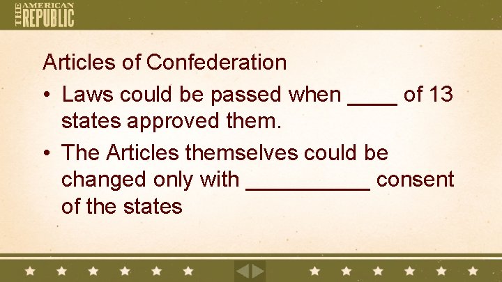 Articles of Confederation • Laws could be passed when ____ of 13 states approved