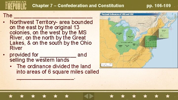 Chapter 7 – Confederation and Constitution The _____________ • Northwest Territory- area bounded on