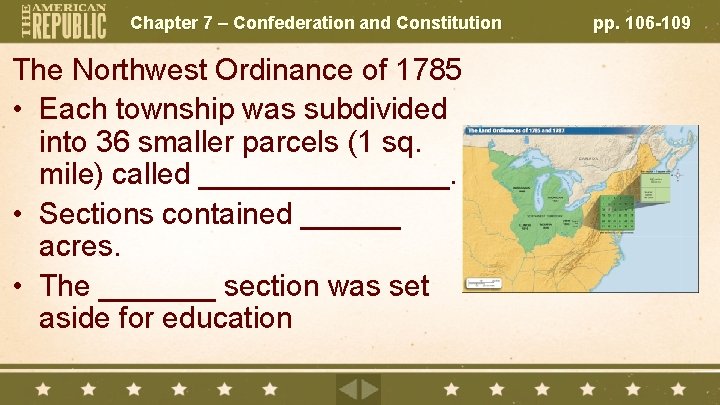 Chapter 7 – Confederation and Constitution The Northwest Ordinance of 1785 • Each township