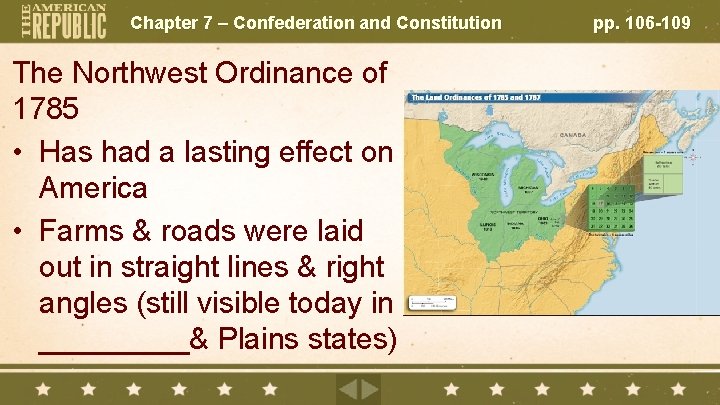 Chapter 7 – Confederation and Constitution The Northwest Ordinance of 1785 • Has had