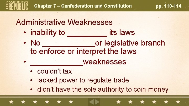 Chapter 7 – Confederation and Constitution pp. 110 -114 Administrative Weaknesses • inability to