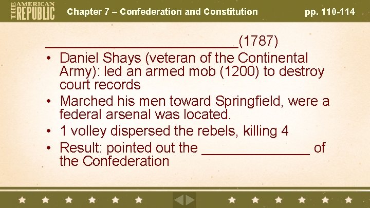 Chapter 7 – Confederation and Constitution pp. 110 -114 _____________(1787) • Daniel Shays (veteran