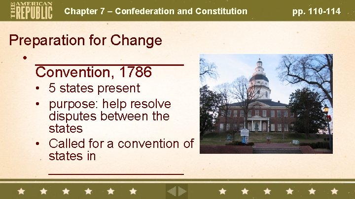Chapter 7 – Confederation and Constitution Preparation for Change • _________ Convention, 1786 •