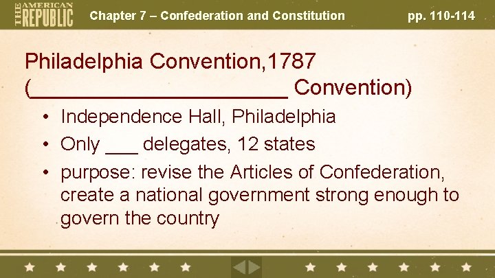 Chapter 7 – Confederation and Constitution pp. 110 -114 Philadelphia Convention, 1787 (___________ Convention)