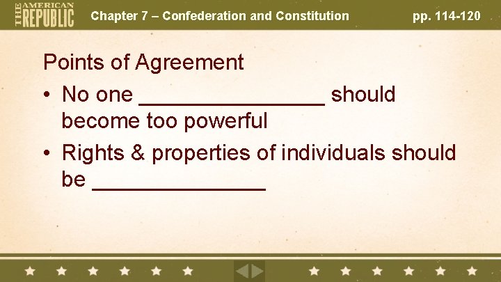 Chapter 7 – Confederation and Constitution pp. 114 -120 Points of Agreement • No