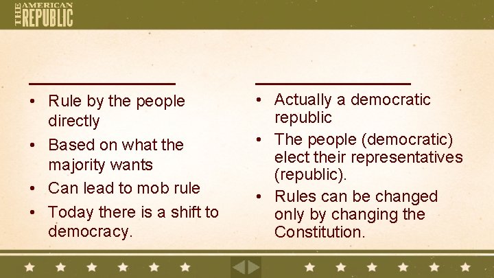 ________ • Rule by the people directly • Based on what the majority wants